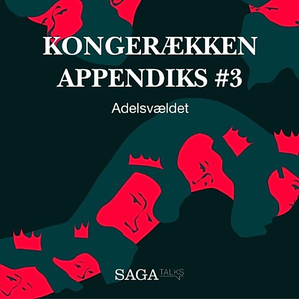 Kongerækken - Appendiks - 3 - Adelsvældet - Kongerækken Appendiks 3 (uforkortet), Anders Asbjørn Olling, Hans Erik Havsteen