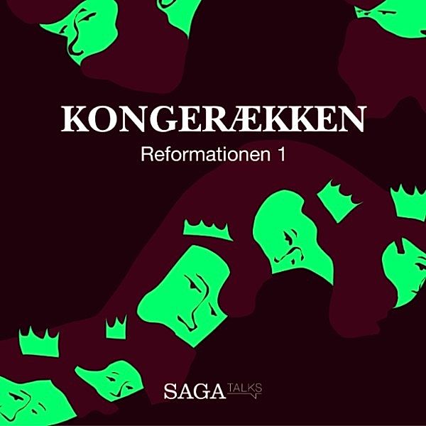 Kongerækken - Reformationen - 1 - Kongerækken: Reformationen 1 (uforkortet), Anders Asbjørn Olling, Hans Erik Havsteen