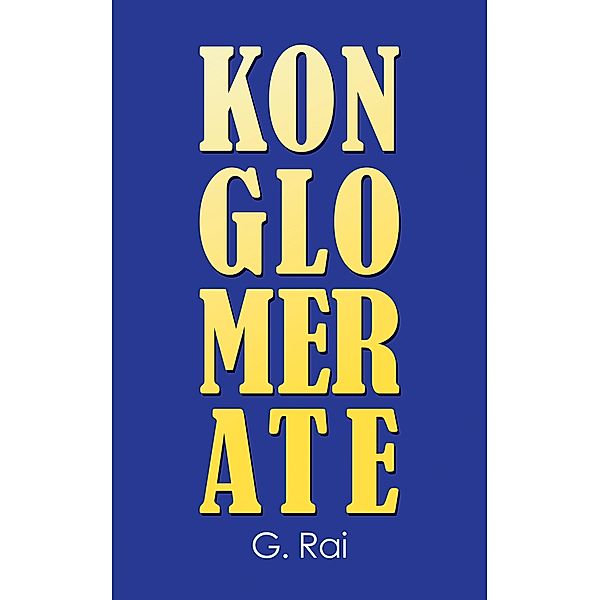 Konglomerate / Austin Macauley Publishers, G. Rai