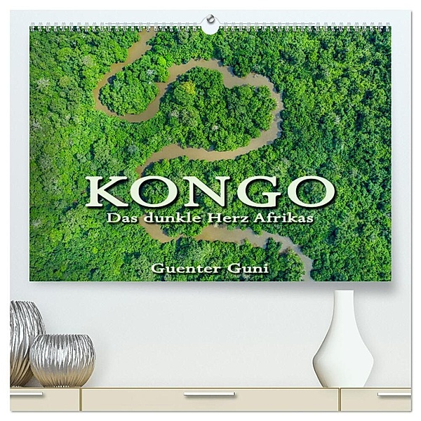 KONGO - das dunkle Herz Afrikas (hochwertiger Premium Wandkalender 2024 DIN A2 quer), Kunstdruck in Hochglanz, Guenter Guni