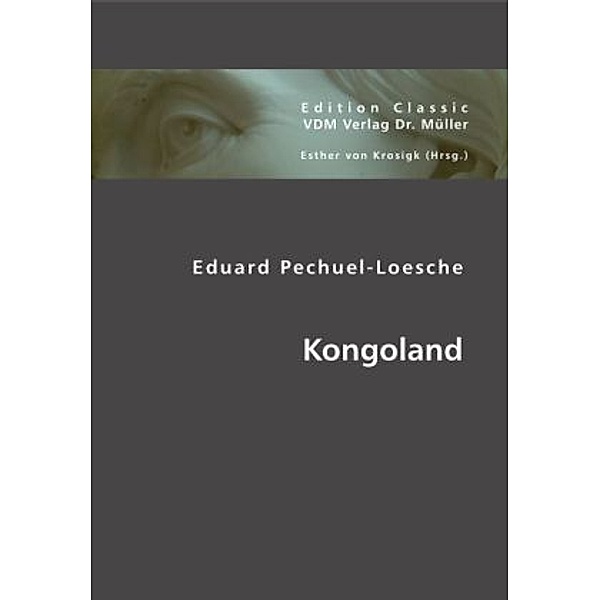 Kongoland, Eduard Pechuel-Loesche, Esther von Krosigk