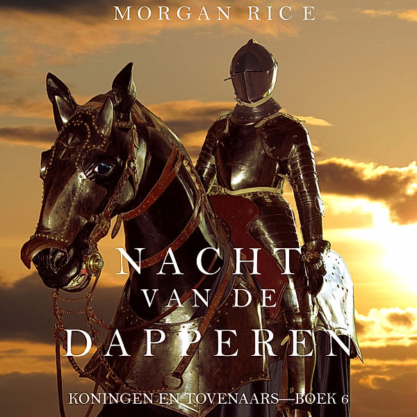 Koningen en Tovernaars - 6 - Nacht van de Dapperen (Koningen en Tovenaars—Boek 6), Morgan Rice