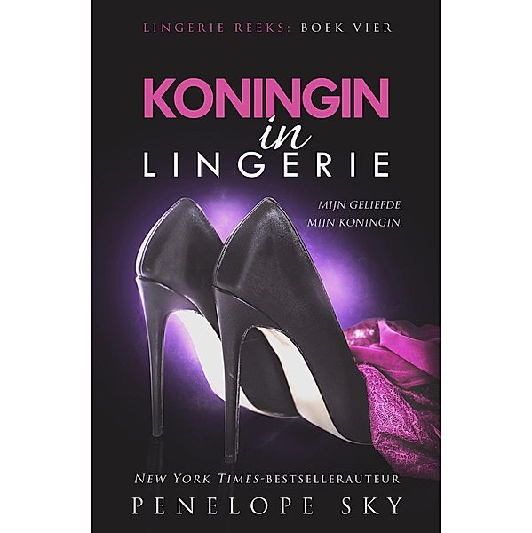 Koningin in lingerie (Lingerie (Dutch), #4) / Lingerie (Dutch), Penelope Sky