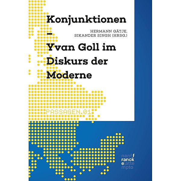 Konjunktionen - Yvan Goll im Diskurs der Moderne / Passagen Bd.1