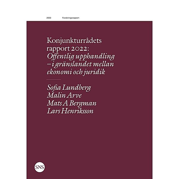 Konjunkturrådets rapport 2022: Offentlig upphandling - i gränslandet mellan ekonomi och juridik, Sofia Lundberg, Malin Arve, Mats Bergman, Lars Henriksson