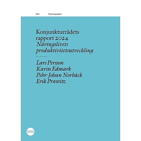 Konjunkturrådets rapport 2024, Lars Persson, Karin Edmark, Pehr-Johan Norbäck, Erik Prawitz