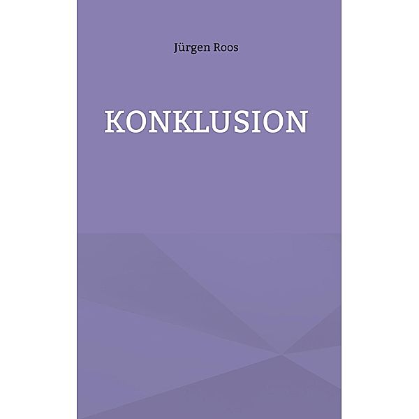 Konklusion, Jürgen Roos