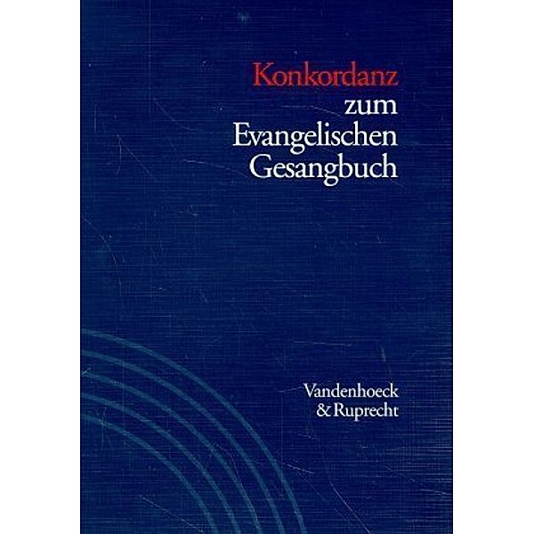 Konkordanz zum Evangelischen Gesangbuch. Studienausgabe