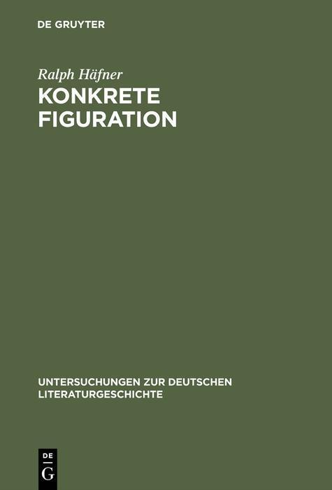 Konkrete Figuration / Untersuchungen zur deutschen Literaturgeschichte Bd.111