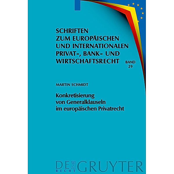 Konkretisierung von Generalklauseln im europäischen Privatrecht, Martin Schmidt