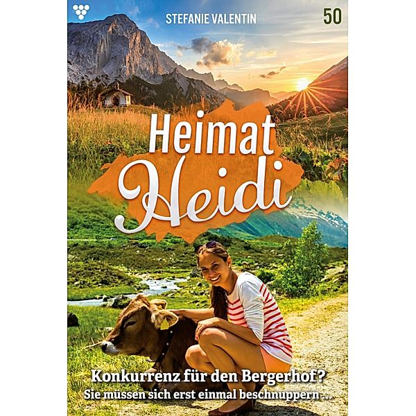 Konkurrenz für den Bergerhof? / Heimat-Heidi Bd.50, Stefanie Valentin