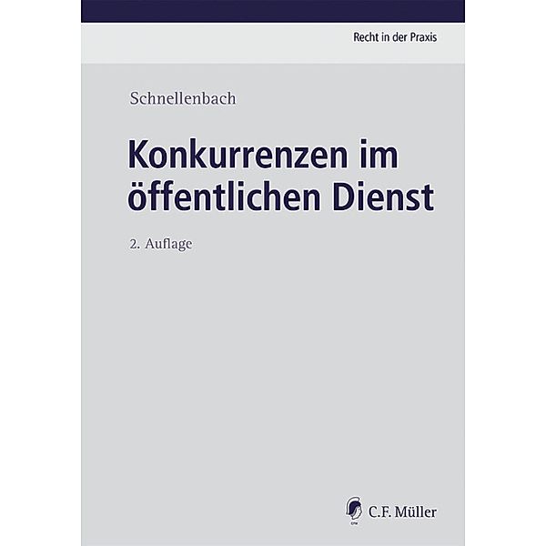 Konkurrenzen im öffentlichen Dienst / Recht in der Praxis, Helmut Schnellenbach