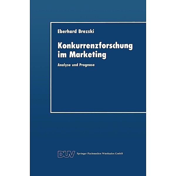 Konkurrenzforschung im Marketing / DUV Wirtschaftswissenschaft, Eberhard Brezski