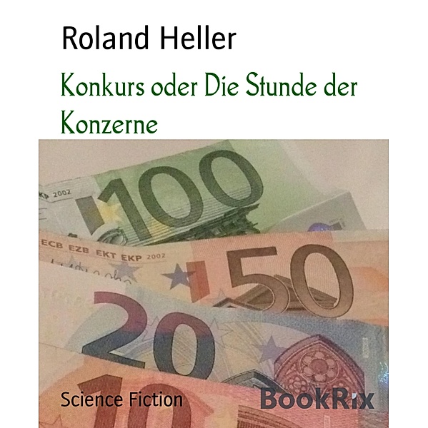 Konkurs oder Die Stunde der Konzerne, Roland Heller