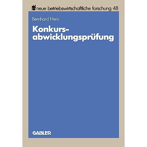 Konkursabwicklungsprüfung / neue betriebswirtschaftliche forschung (nbf) Bd.48, Bernhard Heni