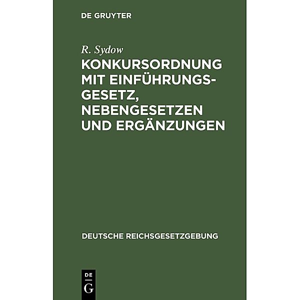 Konkursordnung mit Einführungsgesetz, Nebengesetzen und Ergänzungen, R. Sydow