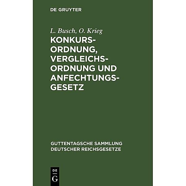 Konkursordnung, Vergleichsordnung und Anfechtungsgesetz, L. Busch, O. Krieg