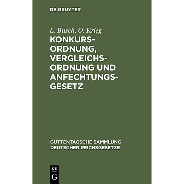 Konkursordnung, Vergleichsordnung und Anfechtungsgesetz, L. Busch, O. Krieg