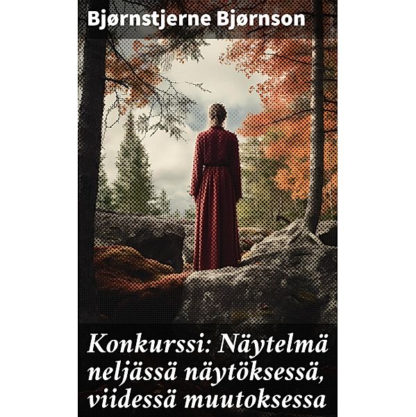 Konkurssi: Näytelmä neljässä näytöksessä, viidessä muutoksessa, Bjørnstjerne Bjørnson