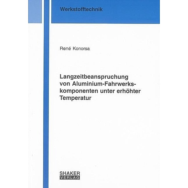 Konorsa, R: Langzeitbeanspruchung von Aluminium-Fahrwerkskom, René Konorsa