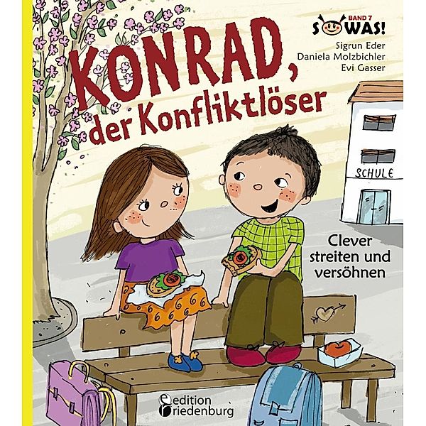 Konrad, der Konfliktlöser - Clever streiten und versöhnen, Sigrun Eder, Daniela Molzbichler, Evi Gasser