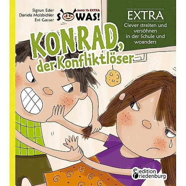 Konrad der Konfliktlöser EXTRA - Clever streiten und versöhnen in der Schule und woanders, Sigrun Eder, Daniela Molzbichler, Evi Gasser