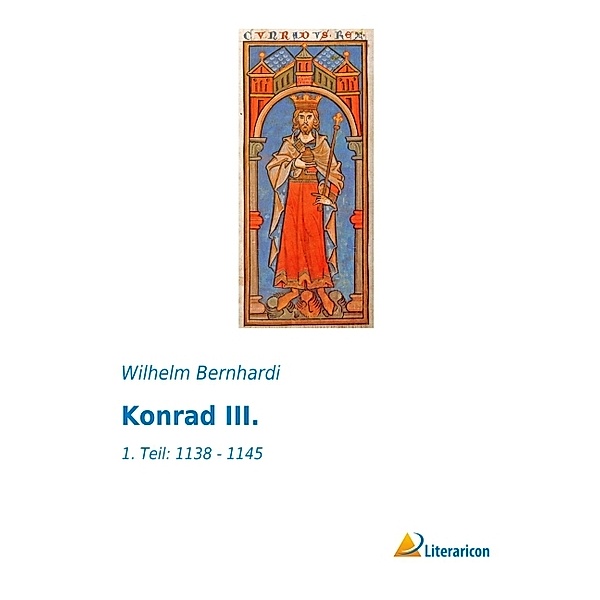 Konrad III., Wilhelm Bernhardi