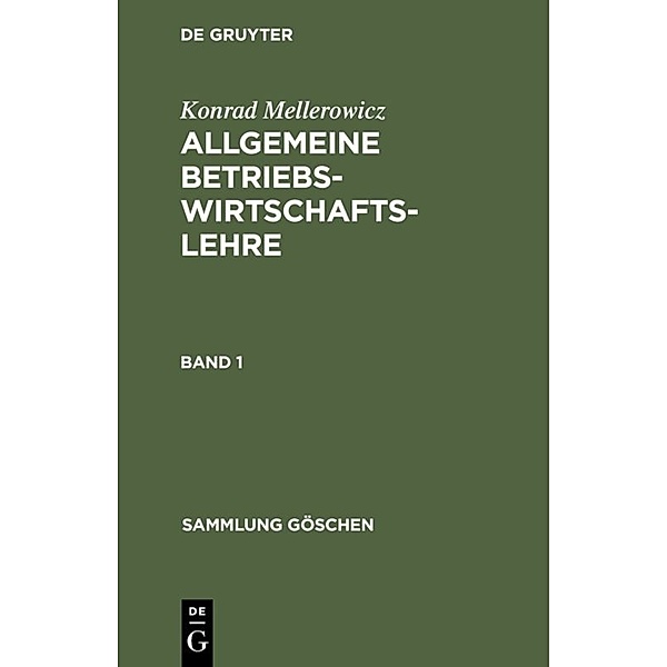 Konrad Mellerowicz: Allgemeine Betriebswirtschaftslehre. Band 1.Bd.1, Konrad Mellerowicz