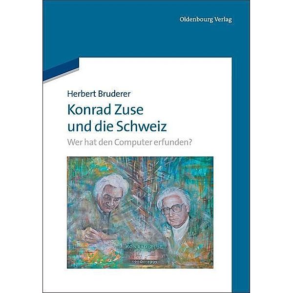 Konrad Zuse und die Schweiz / Jahrbuch des Dokumentationsarchivs des österreichischen Widerstandes, Herbert Bruderer