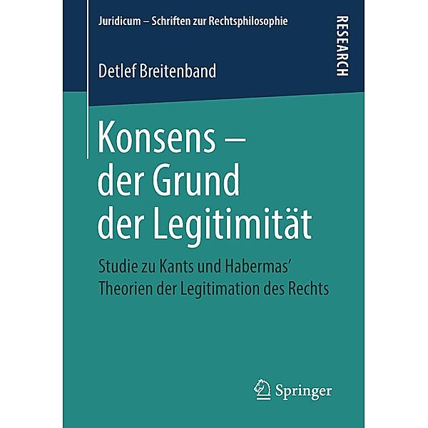 Konsens - der Grund der Legitimität / Juridicum - Schriften zur Rechtsphilosophie, Detlef Breitenband