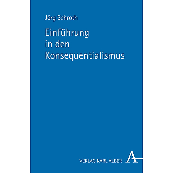 Konsequentialismus, Jörg Schroth