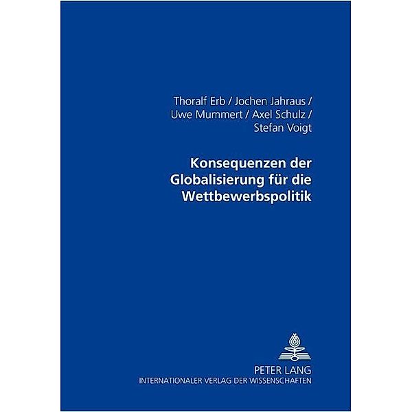 Konsequenzen der Globalisierung für die Wettbewerbspolitik, Thoralf Erb, Jochen Jahraus, Uwe Mummert, Axel Schulz, Stefan Voigt