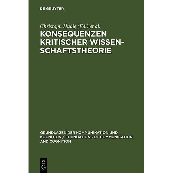 Konsequenzen kritischer Wissenschaftstheorie / Grundlagen der Kommunikation und Kognition / Foundations of Communication and Cognition
