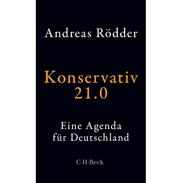 Konservativ 21.0 / Beck Paperback Bd.6344, Andreas Rödder
