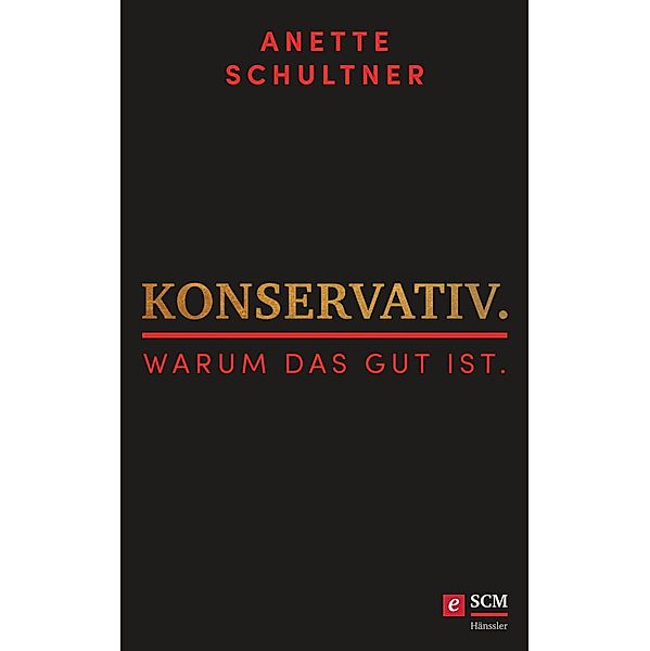 Konservativ. Warum das gut ist., Anette Schultner