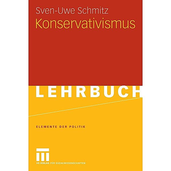 Konservativismus / Elemente der Politik, Sven-Uwe Schmitz