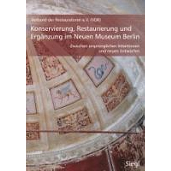 Konservierung, Restaurierung und Ergänzung im Neuen Museum Berlin