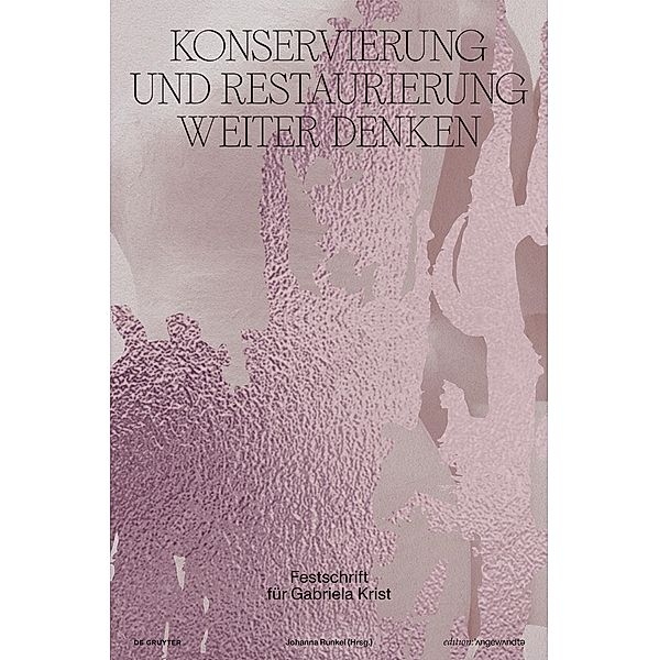 Konservierung und Restaurierung weiter denken / Edition Angewandte