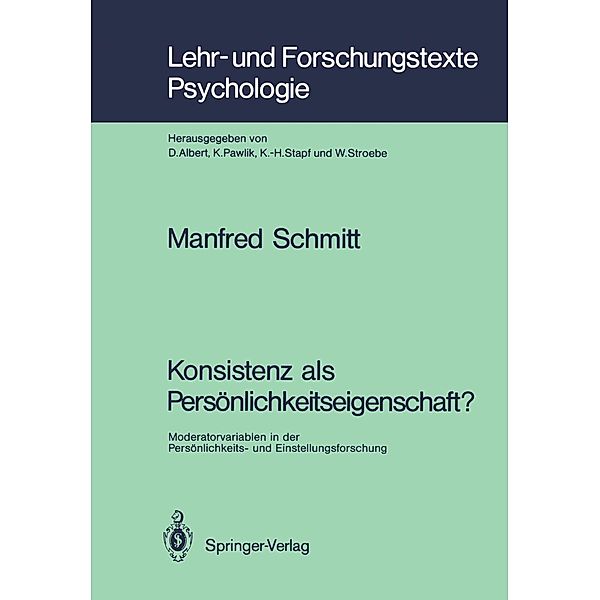 Konsistenz als Persönlichkeitseigenschaft? / Lehr- und Forschungstexte Psychologie Bd.36, Manfred Schmitt