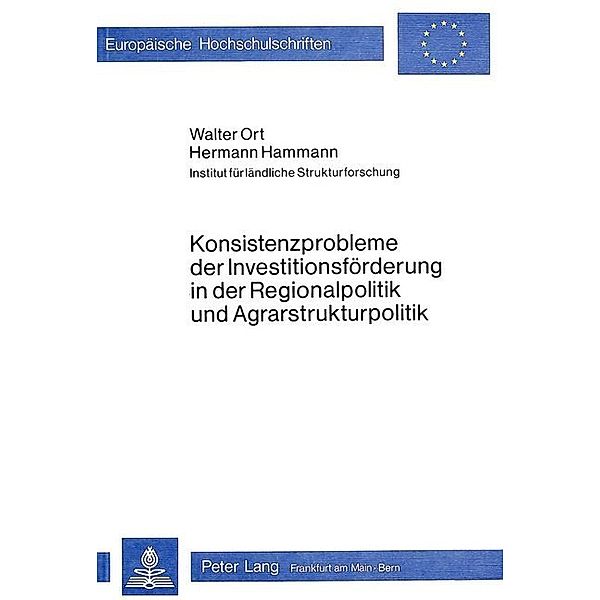 Konsistenzprobleme der Investitionsförderung in der Regionalpolitik und Agrarstrukturpolitik, Walter Ort, Hermann Hammann