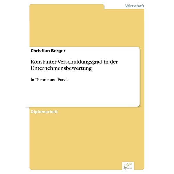 Konstanter Verschuldungsgrad in der Unternehmensbewertung, Christian Berger