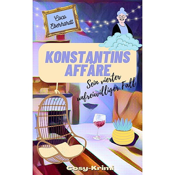 Konstantins Affäre / Konstantins unfreiwillige Fälle Bd.4, Coco Eberhardt