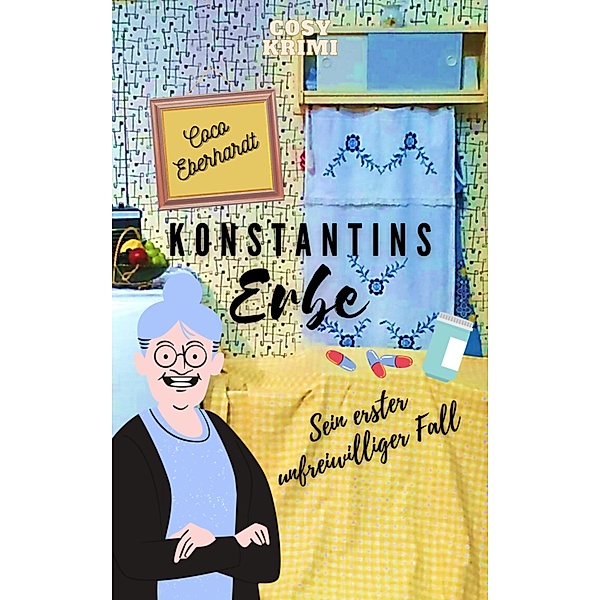 Konstantins Erbe / Konstantins unfreiwillige Fälle Bd.1, Coco Eberhardt