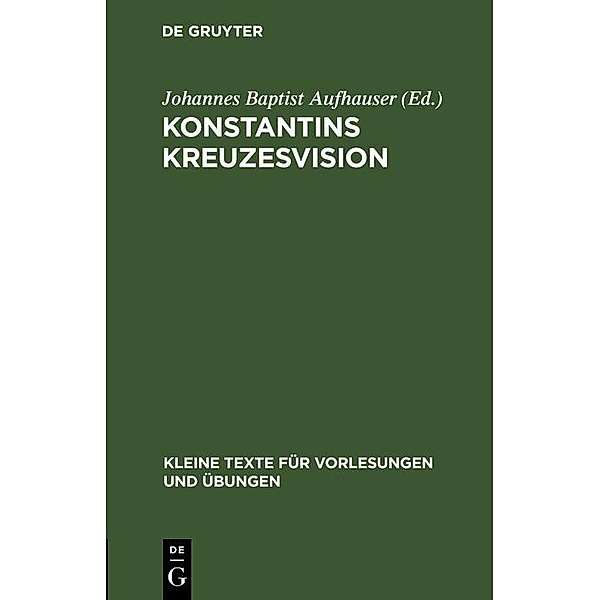 Konstantins Kreuzesvision / Kleine Texte für Vorlesungen und Übungen Bd.108
