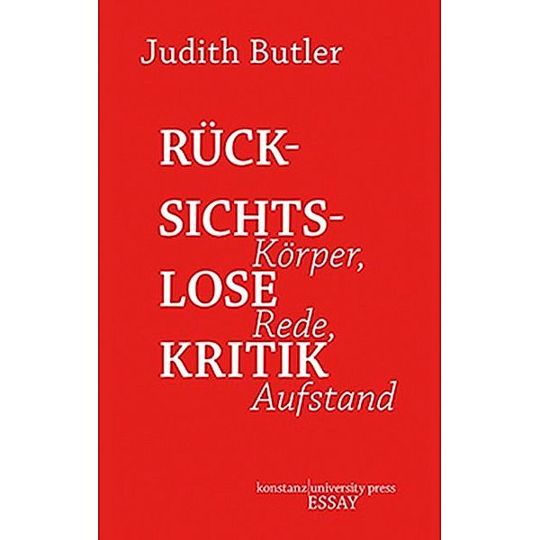 Konstanz University Press Essay / Rücksichtslose Kritik, Judith Butler