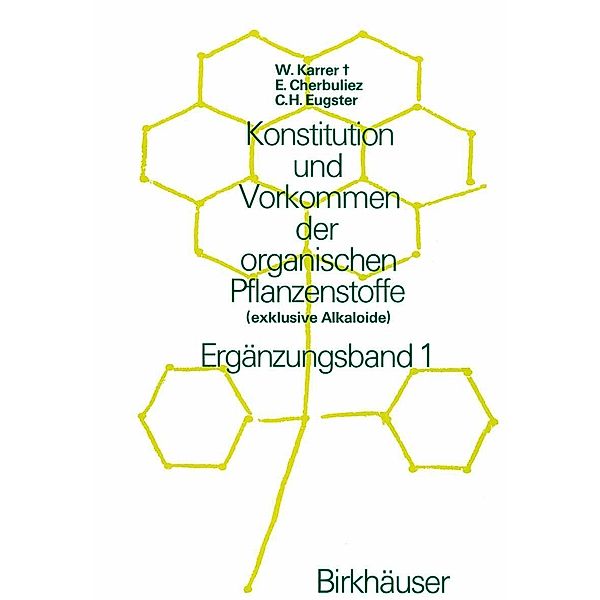 Konstitution und Vorkommen der organischen Pflanzenstoffe / Lehrbücher und Monographien aus dem Gebiete der exakten Wissenschaften Bd.17, W. Karrer