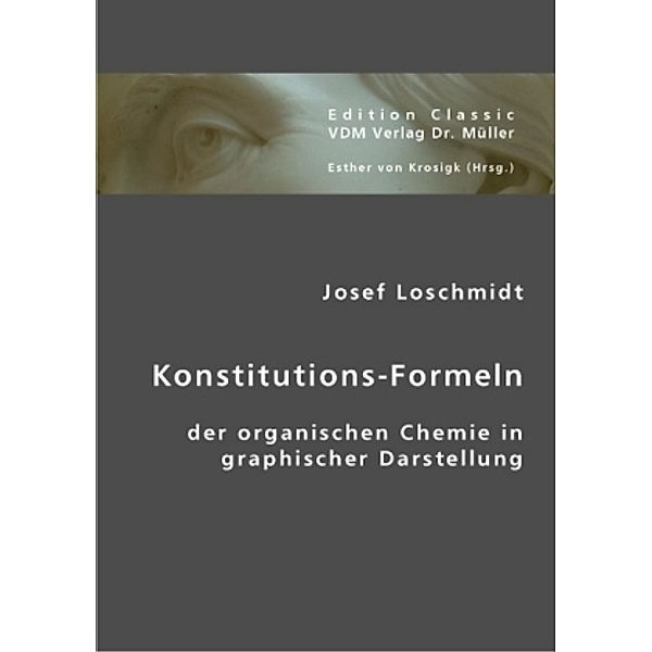 Konstitutions-Formeln der organischen Chemie in graphischer Darstellung, Josef Loschmidt