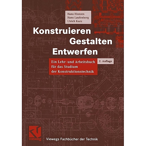 Konstruieren, Gestalten, Entwerfen / Viewegs Fachbücher der Technik, Hans Hintzen, Hans Laufenberg, Ulrich Kurz