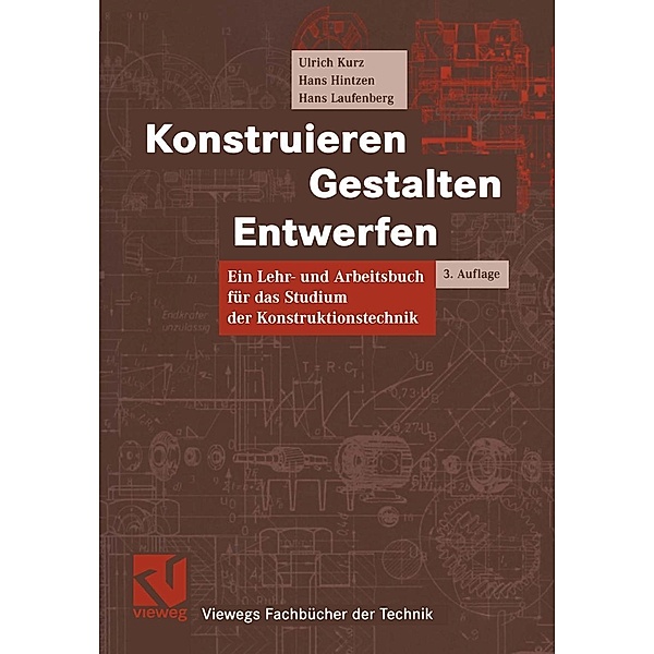 Konstruieren, Gestalten, Entwerfen / Viewegs Fachbücher der Technik, Ulrich Kurz, Hans Hintzen, Hans Laufenberg