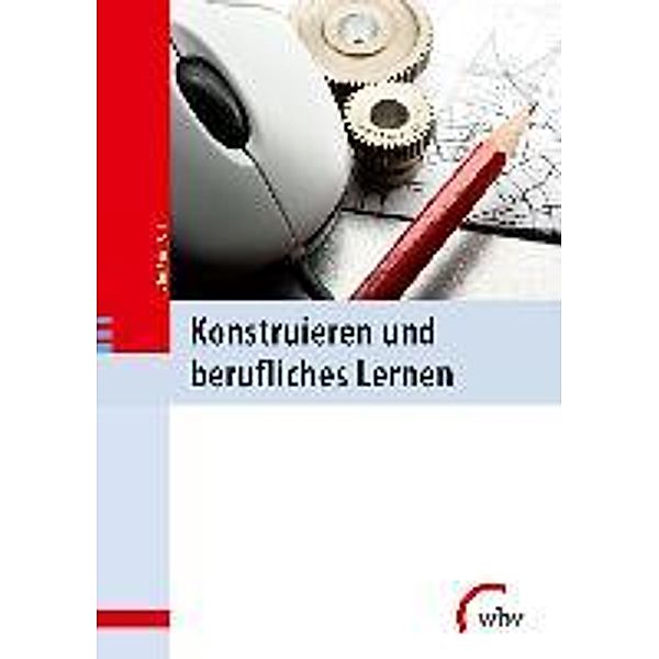 Konstruieren und berufliches Lernen, Jörg-Peter Pahl